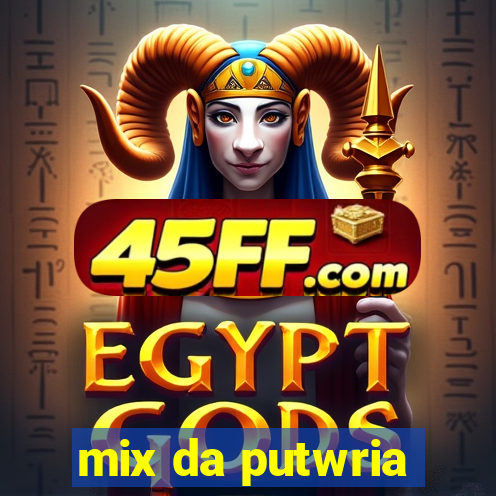 mix da putwria